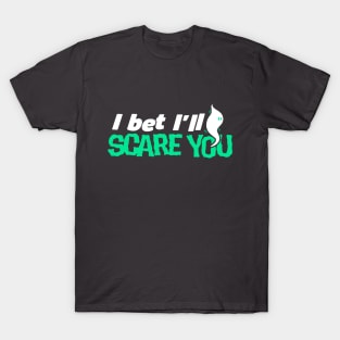 I scare you T-Shirt